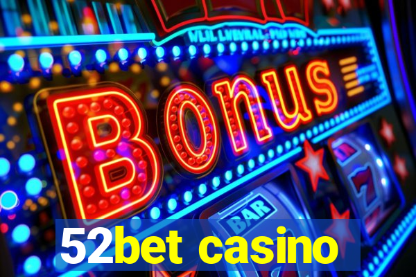 52bet casino